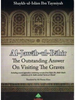 Al-Jawaab-ul-Baahir The Outstanding Answer on Visiting the Graves PB